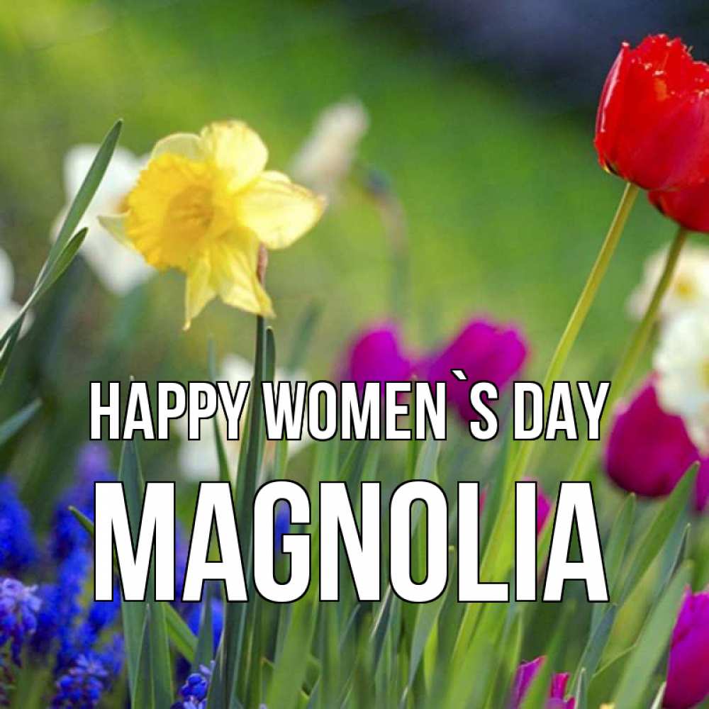 Greetings card с именем, Magnolia happy women`s day международный женский день 3 Greetings with text for free download 